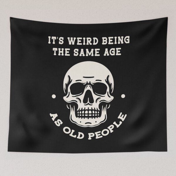 Item preview, It's Weird Being Same Age As Old People  designed and sold by CreepyCornerArt.