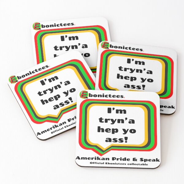 Item preview, I'm tryn'a hep yo ass! Ebonictees ebonic phrase. designed and sold by Ebonictees.
