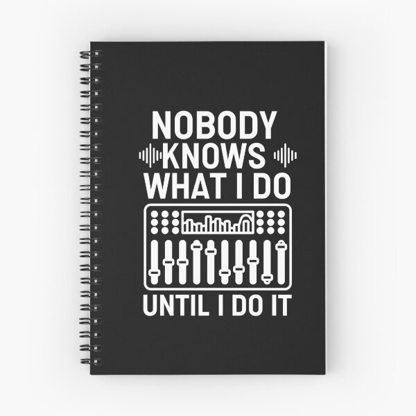 Item preview, Nobody Knows What I Do Until I Do It - Audio Engineer designed and sold by HappyDelights.