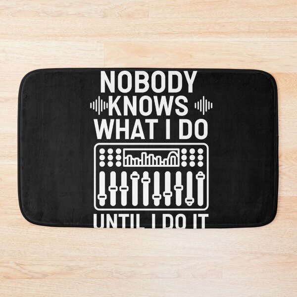 Item preview, Nobody Knows What I Do Until I Do It - Audio Engineer designed and sold by HappyDelights.