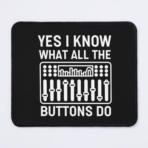 Item preview, Yes I Know What All The Buttons Do - Audio Engineer designed and sold by HappyDelights.
