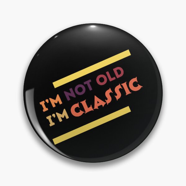 Item preview, I'm not old I'm classic multi designed and sold by Saimia.