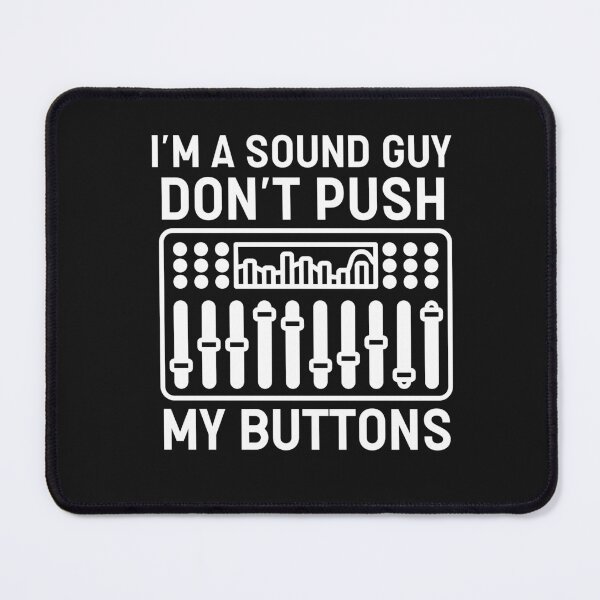 Item preview, I'm A Sound Guy Don't Push My Buttons designed and sold by HappyDelights.