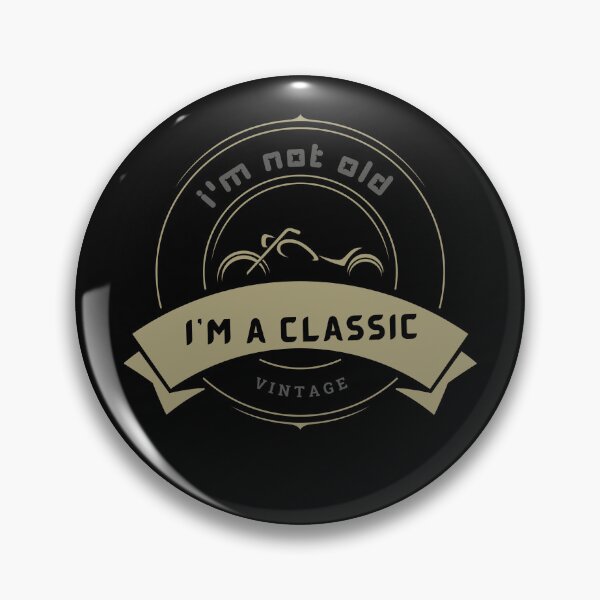 Item preview, I'm not old I'm a classic designed and sold by Saimia.