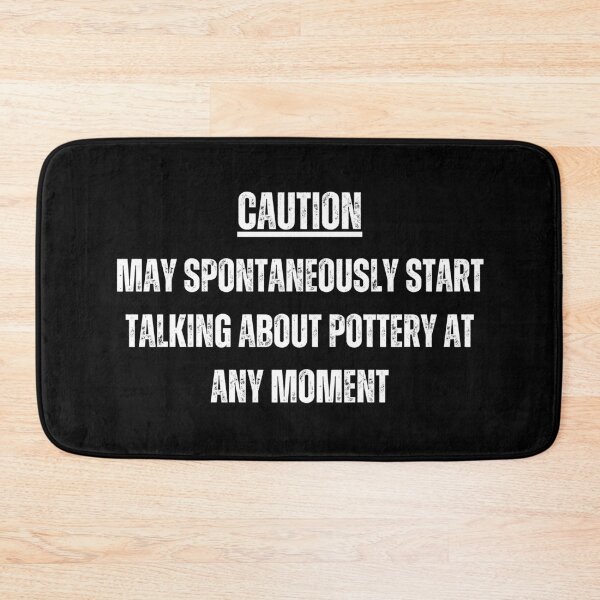 Item preview, Caution May start talking about pottery at any moment designed and sold by good vibes clothing.