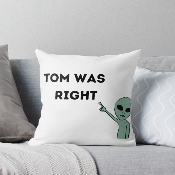 Item preview, tom was right  designed and sold by DonGeneral.