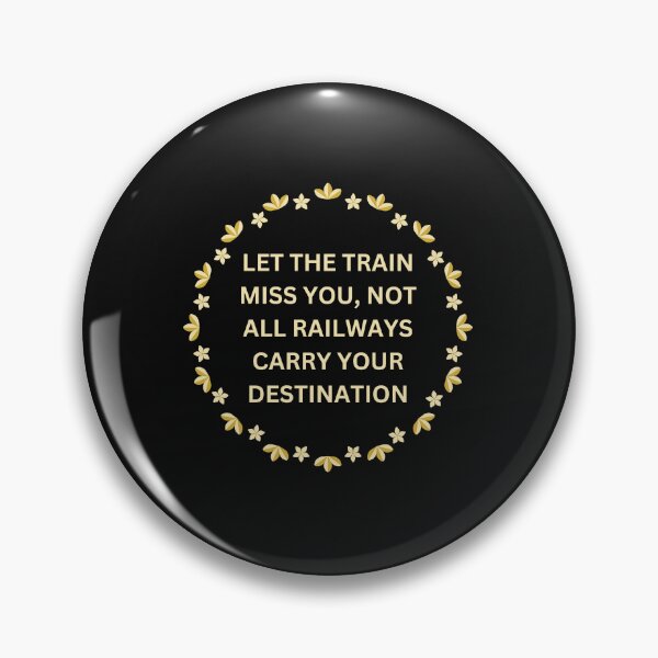 Item preview, Let the train miss you, not all railways carry your destination. designed and sold by deristageagadir.