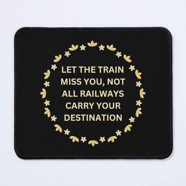 Item preview, Let the train miss you, not all railways carry your destination. designed and sold by deristageagadir.