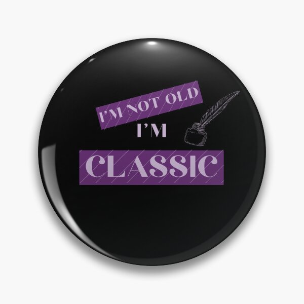 Item preview, I'm not old I'm classic monochrome  designed and sold by Saimia.