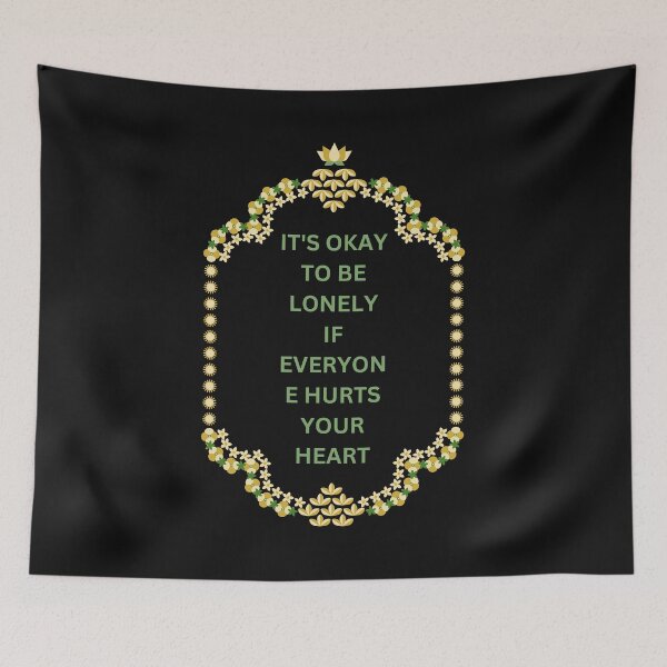 Item preview, It's okay to be lonely if everyone hurts your heart. designed and sold by deristageagadir.