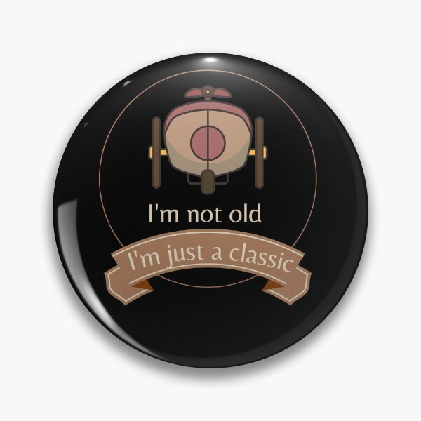 Item preview, I'm not old I'm just a classic designed and sold by Saimia.