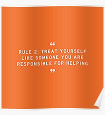 RULE 2: Treat yourself like someone you are responsible for helping Poster