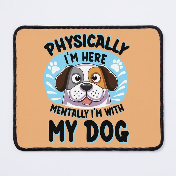Item preview, Physically I'm here Mentally I'm with my dog designed and sold by Creacel26.