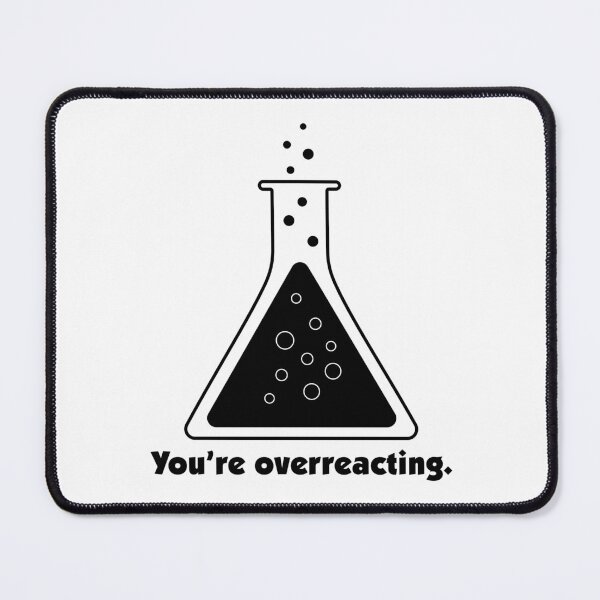Item preview, You're Overreacting Chemistry Science Beaker designed and sold by ScienceCorner.
