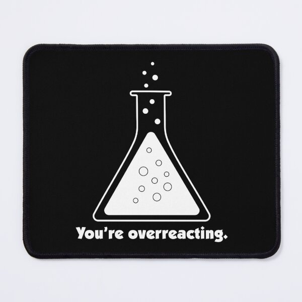 Item preview, You're Overreacting Chemistry Science Beaker designed and sold by ScienceCorner.