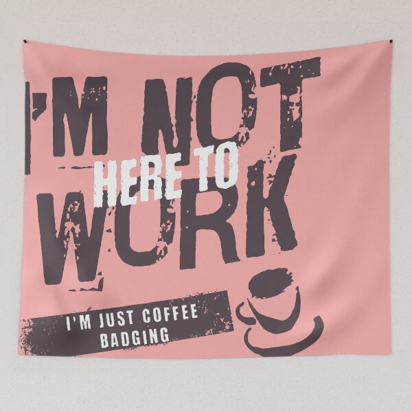 Item preview, Coffee Badger, Not here to Work designed and sold by THOUGHTCRIMZ.