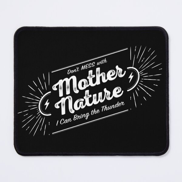 Item preview, Don't Mess with Mother Nature designed and sold by SlappyWares.