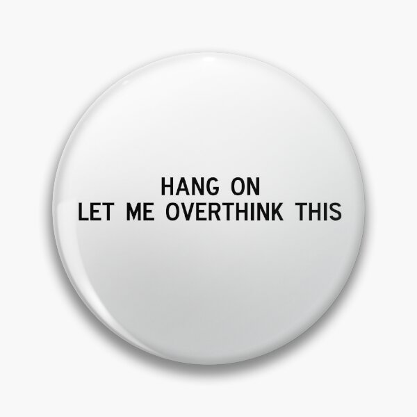 Item preview, hang on let me overthink this  designed and sold by pnkrose.