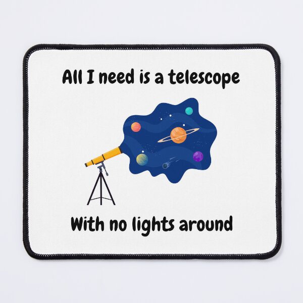 Item preview, All I need is a telescope with no lights around, space lovers designed and sold by NoetherSym.