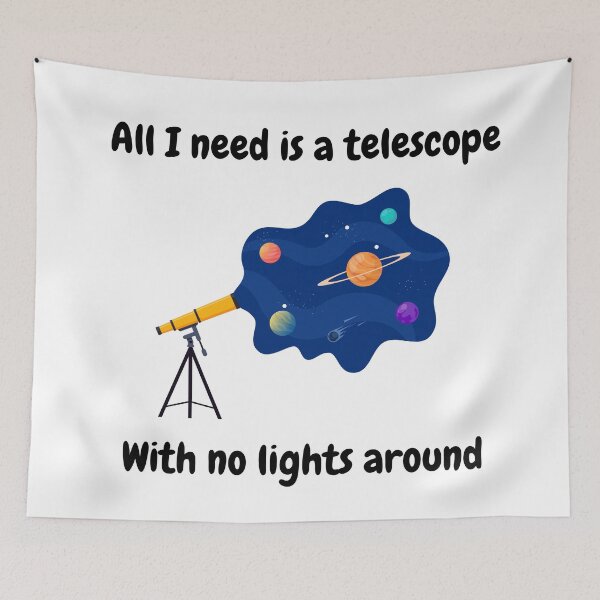 Item preview, All I need is a telescope with no lights around, space lovers designed and sold by NoetherSym.