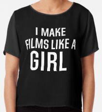I Make Films Like A Girl - White Text Chiffon Top