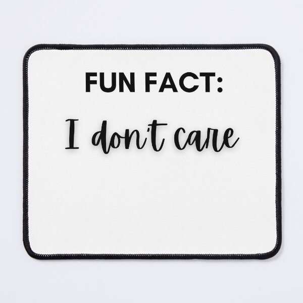 Item preview, Fun Fact: I don’t care designed and sold by seven11photos.