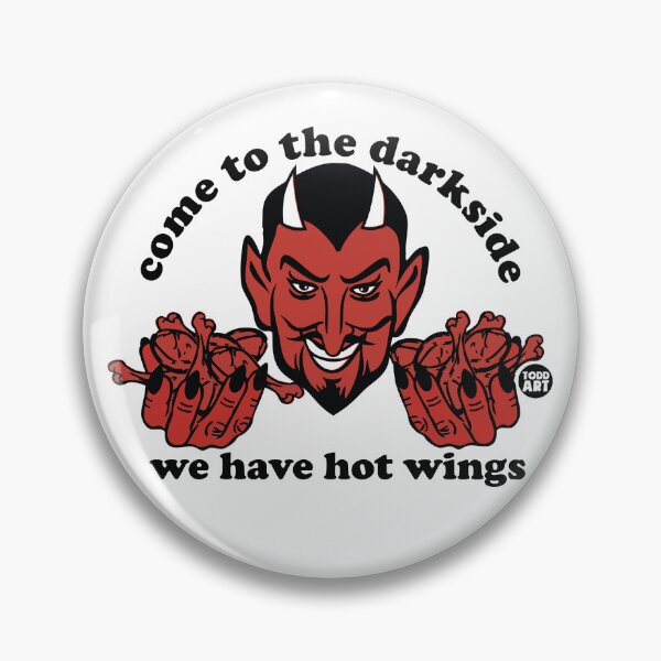 Artikelvorschau, Come To The Dark Side, We Have Hot Wings entworfen und verkauft von TODD GOLDMAN.