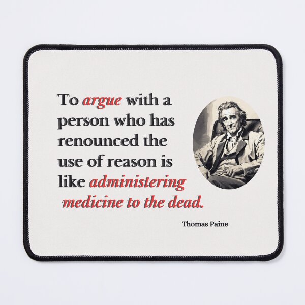 Item preview, Thomas Paine - Famous Quotes - Arguing is senseless - History Quotes designed and sold by Rtim1230.