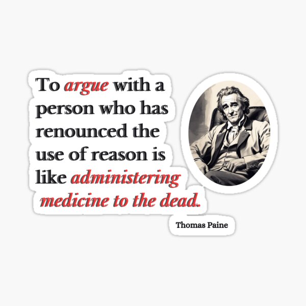 Item preview, Thomas Paine - Famous Quotes - Arguing is senseless - History Quotes designed and sold by Rtim1230.