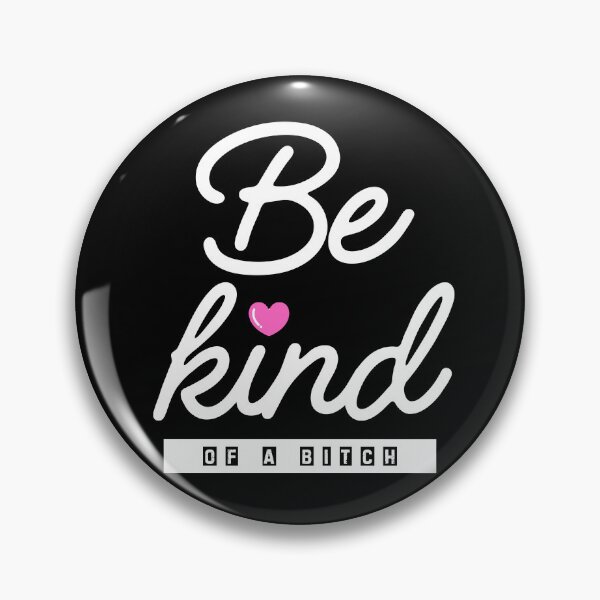 Item preview, Be Kind of a Bitch designed and sold by SunFirecracker.