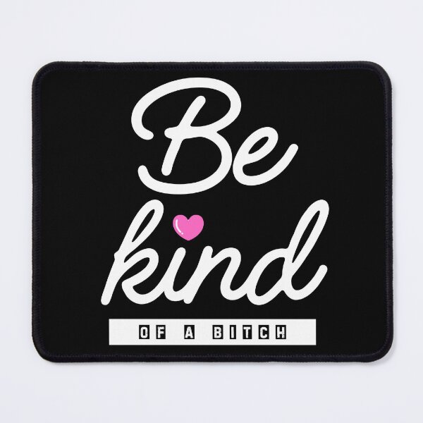 Item preview, Be Kind of a Bitch designed and sold by SavageBitch(tm).