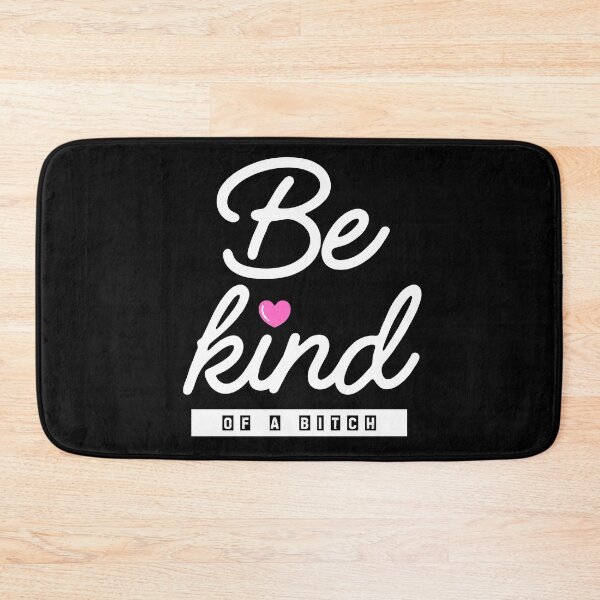 Item preview, Be Kind of a Bitch designed and sold by SunFirecracker.