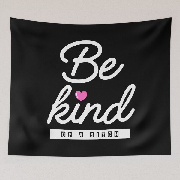 Item preview, Be Kind of a Bitch designed and sold by SunFirecracker.