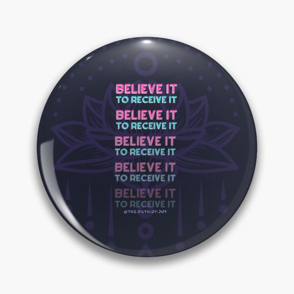 Believe it to Receive it Pin