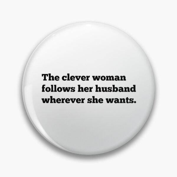 Item preview, The clever woman follows her husband wherever she wants. designed and sold by Twisted Kids.