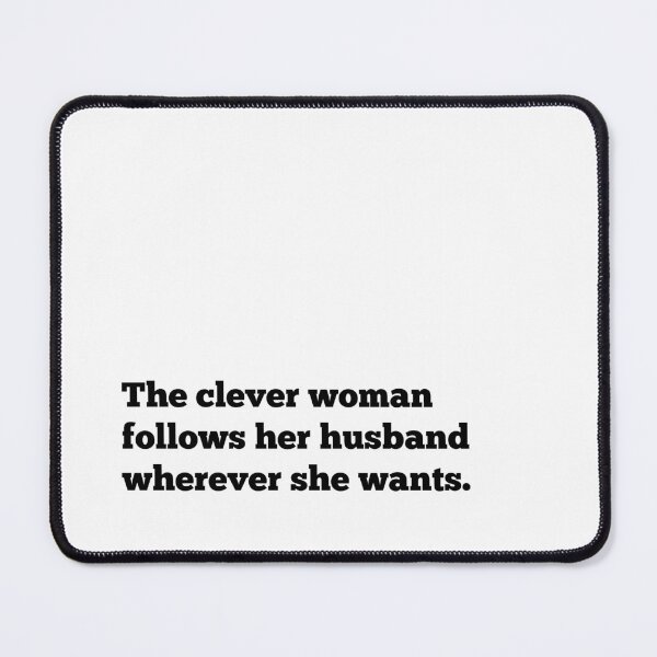 Item preview, The clever woman follows her husband wherever she wants. designed and sold by Twisted Kids.