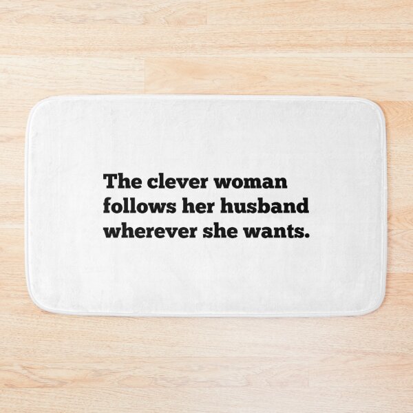 Item preview, The clever woman follows her husband wherever she wants. designed and sold by Twisted Kids.