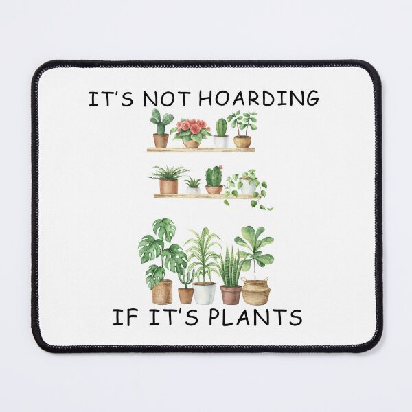 Item preview, It is Not Hoarding If It is Plants designed and sold by Wiss2Arts.