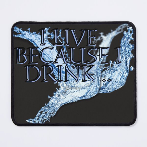 Item preview, I live because I drink... designed and sold by BrightHamster.