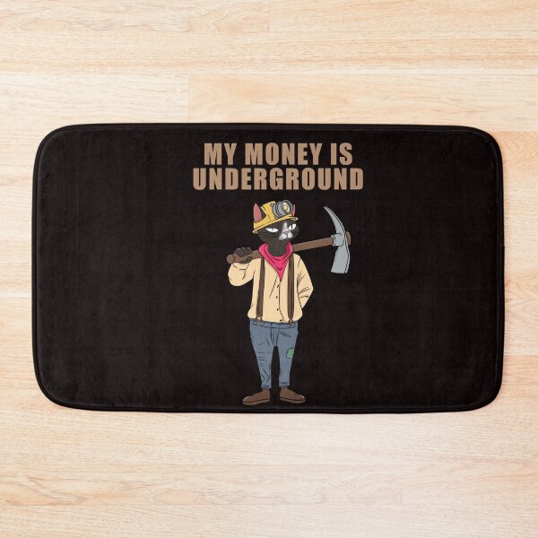 Item preview, MY MONEY IS UNDERGROUND Miner Cat Funny Gifts For Miner designed and sold by CANDYFrog.