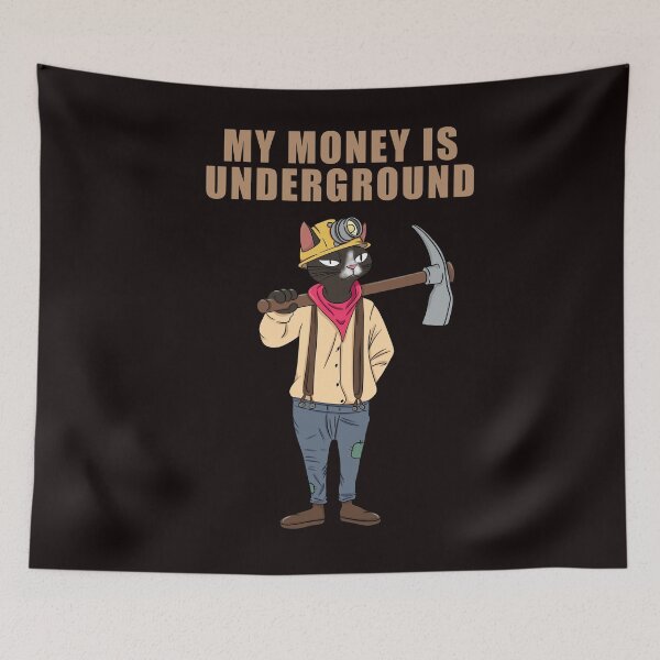 Item preview, MY MONEY IS UNDERGROUND Miner Cat Funny Gifts For Miner designed and sold by CANDYFrog.