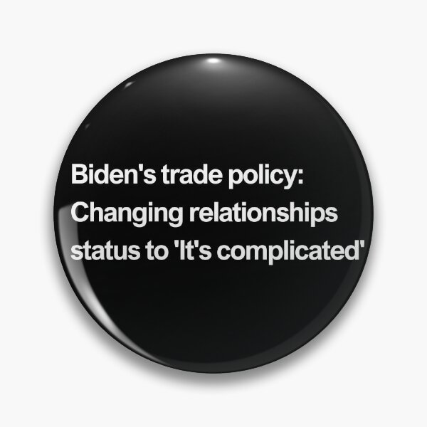 Item preview, Biden's trade policy: changing relationship status to 'It's complicated' - white designed and sold by newprojectvibe.