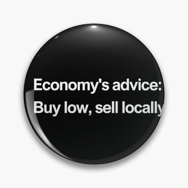 Item preview, Economy's advice: buy low, sell locally - white designed and sold by newprojectvibe.