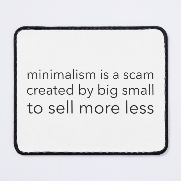 Item preview, Minimalism is a Scam designed and sold by heyitszook.