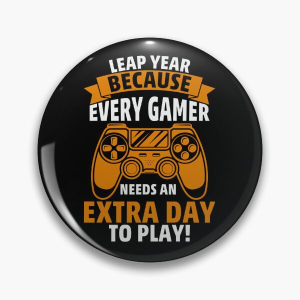 Item preview, Leap Year Because Every Gamer Needs An Extra Day designed and sold by ArtMeetsPizza.