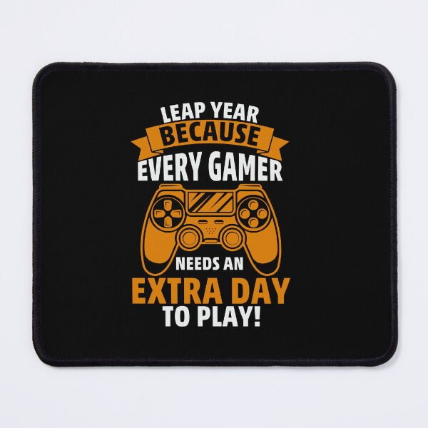 Item preview, Leap Year Because Every Gamer Needs An Extra Day designed and sold by ArtMeetsPizza.