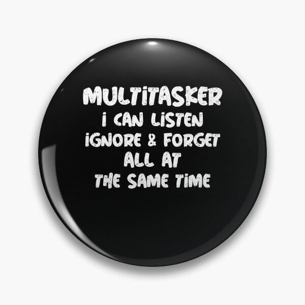 Item preview, Multitasker I Can Listen Ignore & Forget Multitasker Quotes designed and sold by ArabCorner.