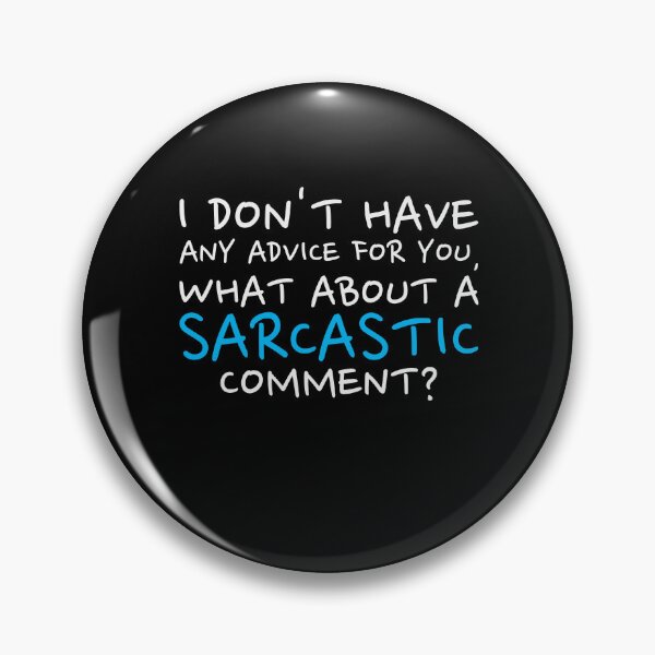 Item preview, No Advice What About Sarcastic Comment Funny Sarcasm Quotes designed and sold by ArabCorner.