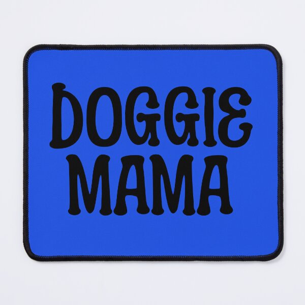 Item preview, Doggie Mama designed and sold by MillersOnPippin.