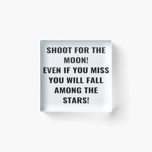 Item preview, Shoot For the Moon Even If You Miss You Will Fall Among The Stars! designed and sold by PLANTONE.